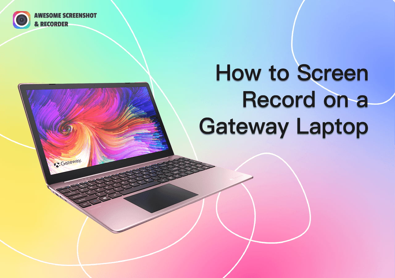 How to Screen Record on a Gateway Laptop - Awesome Screenshot & Recorder