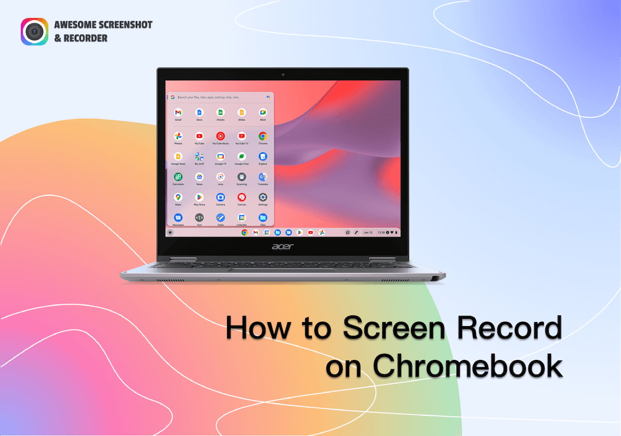 [Complete Guide] How to Screen Record on Chromebook - Awesome Screenshot & Recorder