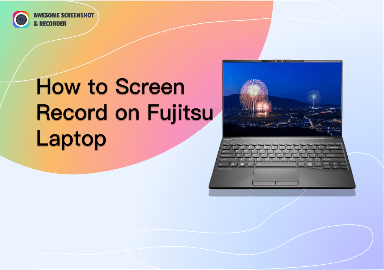 [2 Easy Ways] How to Screen Record on Fujitsu Laptop - Awesome Screenshot & Recorder