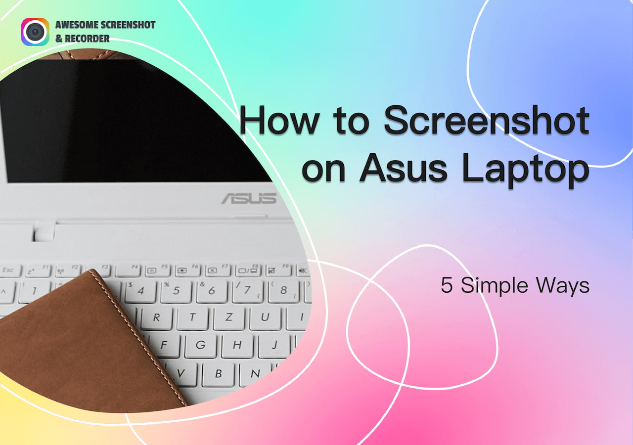 [5 Ways] How to Screenshot on Asus Laptop - Awesome Screenshot & Recorder