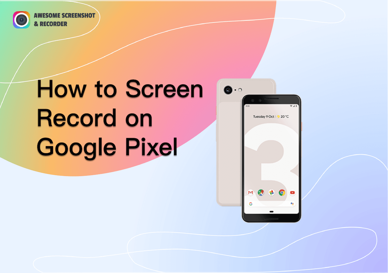 [2023 Guide] How to Screen Record on Google Pixel - Awesome Screenshot & Recorder